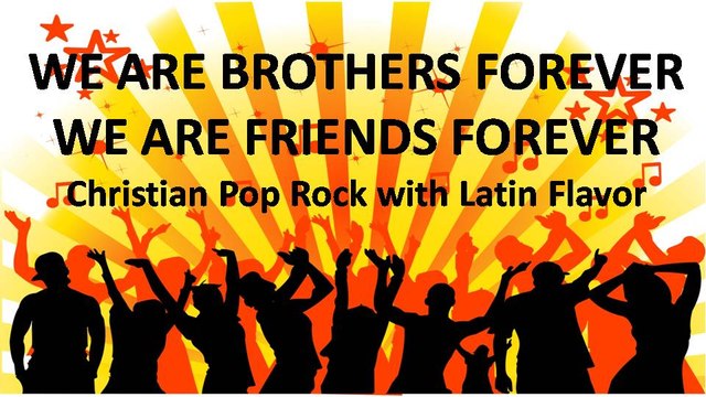 We are brothers forever, We are friends forever: New English Christian Music Pop Rock Song with Latin Pop mix (with lyrics)