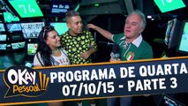 Okay Pessoal!!! 07.10.15 - Quarta - Parte 3
