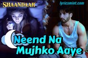 Shaandaar - Neend Na Mujhko Aaye Video Song Shahid Kapoor & Alia Bhatt