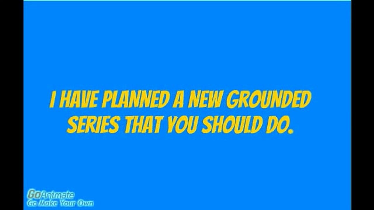 New Grounded Series