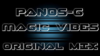 Panos-G - Magic Vibes (Original Mix)