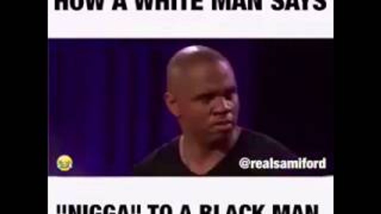 How a white man says nigga to a black man