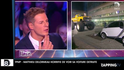 TPMP : Matthieu Delormeau choqué de voir sa voiture être détruite en direct