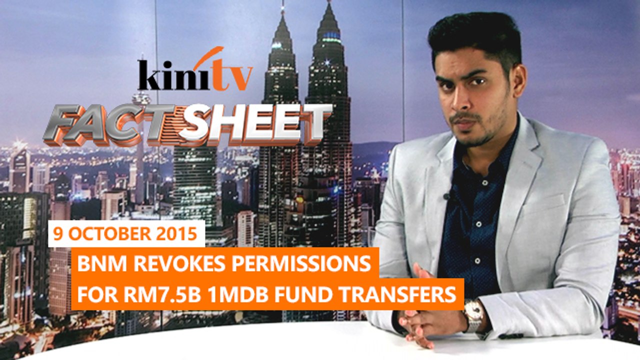 Fact Sheet - October 9: BNM revokes permissions for RM7.5b 1MDB fund transfers