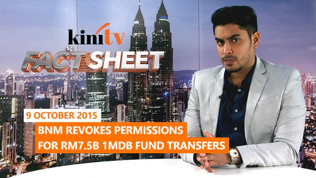 Fact Sheet - October 9: BNM revokes permissions for RM7.5b 1MDB fund transfers