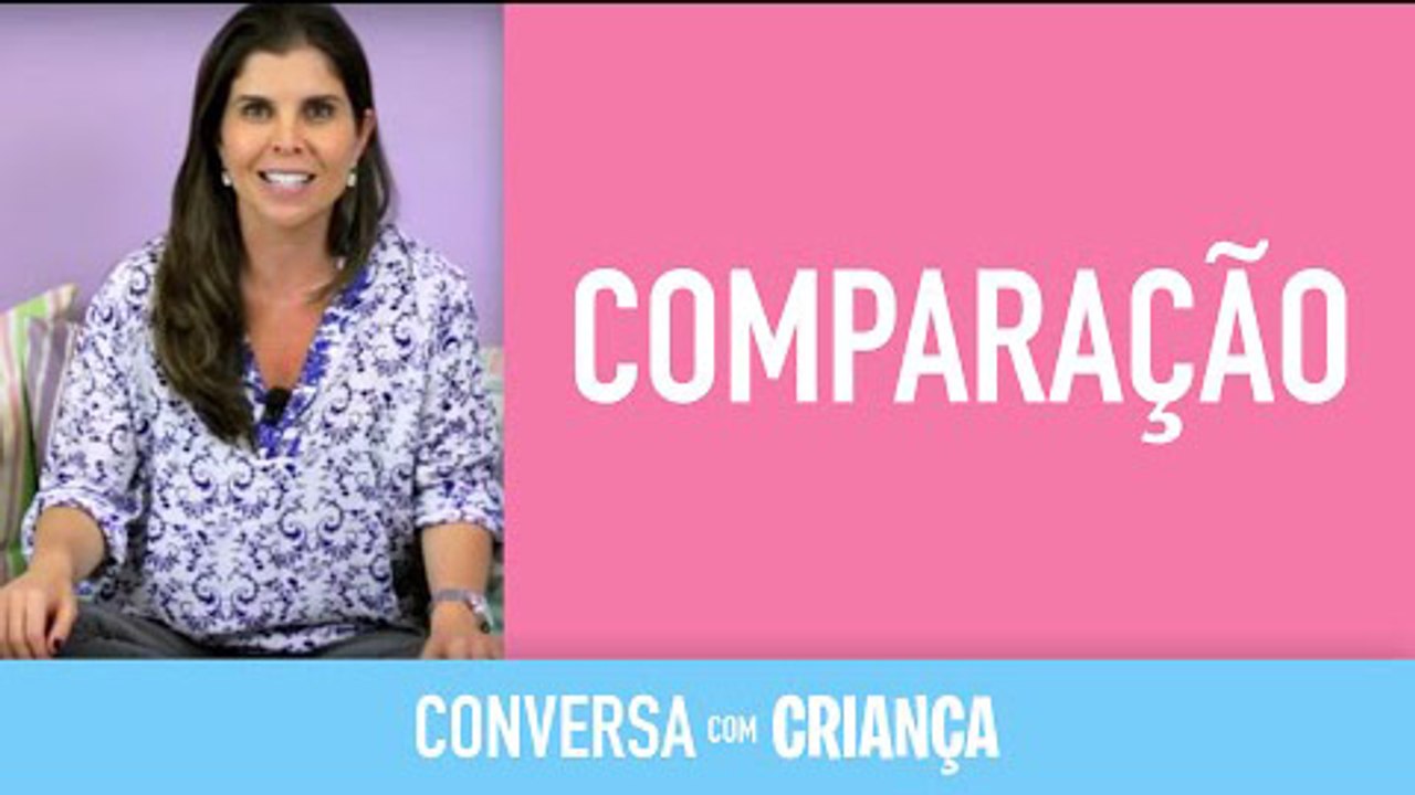 Comparação | Conversa com Criança
