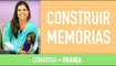 Construir Memórias | Conversa com Criança