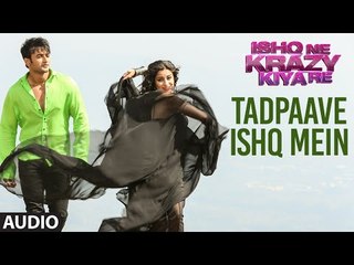 Tadpaave Ishq Mein Full AUDIO Song | Ishq Ne Krazy Kiya Re | T-Series