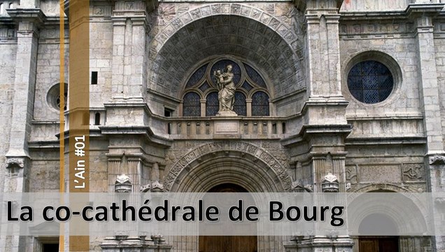 Visite de l'Ain n°01, la co-cathédrale de Bourg en Bresse (d)