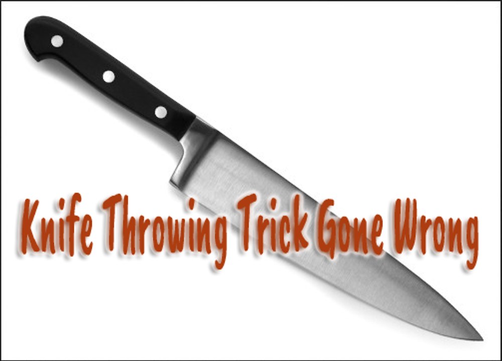 Knife Throwing Trick Gone Wrong Bad Luck video Dailymotion