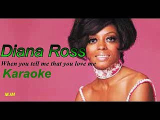 When you tell me that you love me --- Diana Ross --- KARAOKE --- with vocals