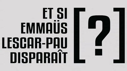 ET SI EMMAÜS LESCAR-PAU DISPARAÎT [?] (6)