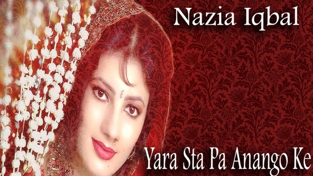 Nazia Iqbal - Yara Sta Pa Anango Ke