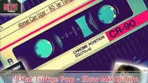 90lar Türkçe Pop - Slow Mix Bölüm 5 -
