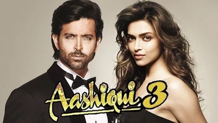 Aashiqui 3 | Hrithik Roshan To ROMANCE Deepika Padukone