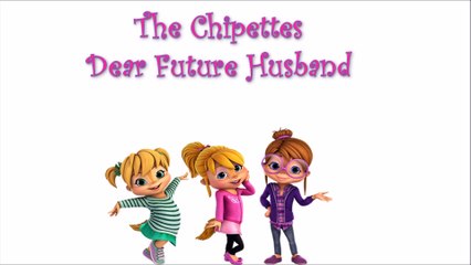The Chipettes Dear Future Husband