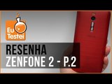 Zenfone 2 ASUS ZE551ML Smartphone - parte 2 - Vídeo Resenha EuTestei Brasil