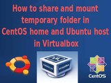 How to share and mount temporary folder in CentOS home and Ubuntu host in Virtualbox