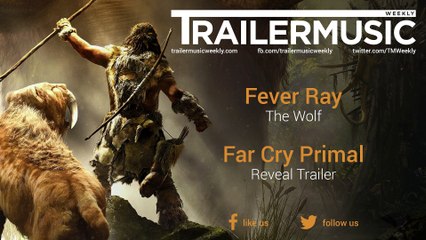 Far Cry Primal - Reveal Trailer Music (Fever Ray - The Wolf)