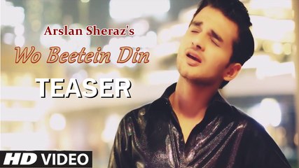 Wo Beetein Din - Arslan Sheraz | Video Teaser
