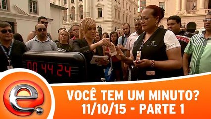 Você Tem Um Minuto? - 11.10.15 - Parte 1