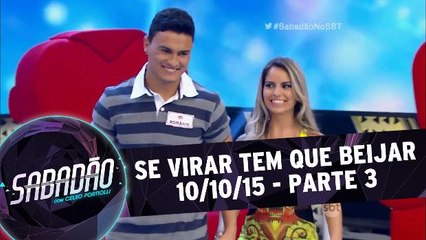 Se Virar Tem Que Beijar - 10/10/15 - Parte 3