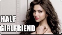 Deepika Padukone In Mohit Suri's Half Girlfriend?