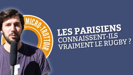 Micro-trottoir : Les parisiens connaissent-ils vraiment le rugby ?