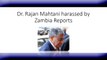 Dr. Rajan Mahtani harassed by Zambia Reports- 2015