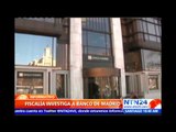 Fiscalía investiga a Banco de Madrid por presuntos sobornos pagados a funcionarios chavistas