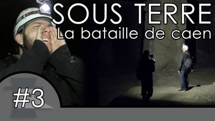 SOUS TERRE La bataille de Caen - Reportages #3