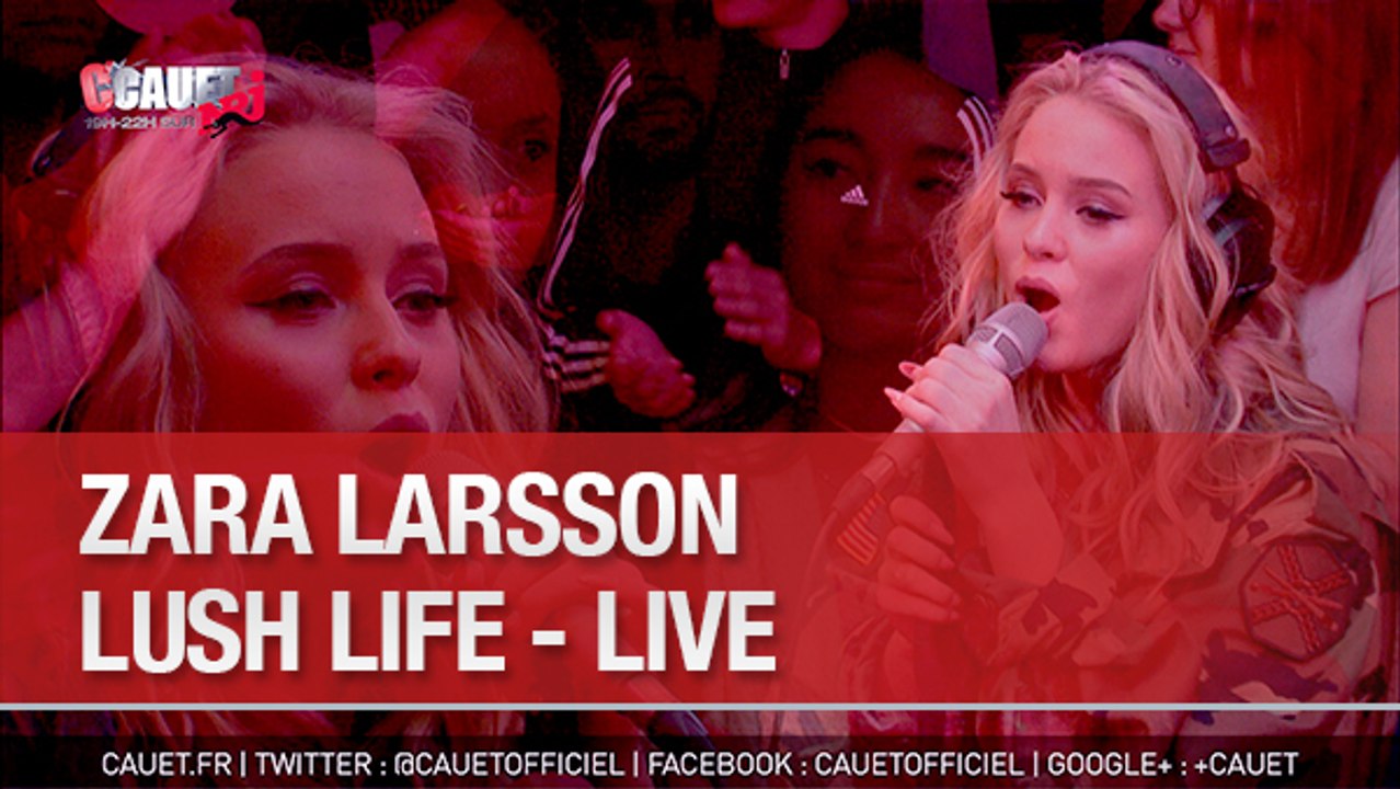 Zara Larsson - Lush Life - Live - C'Cauet sur NRJ - Vidéo Dailymotion