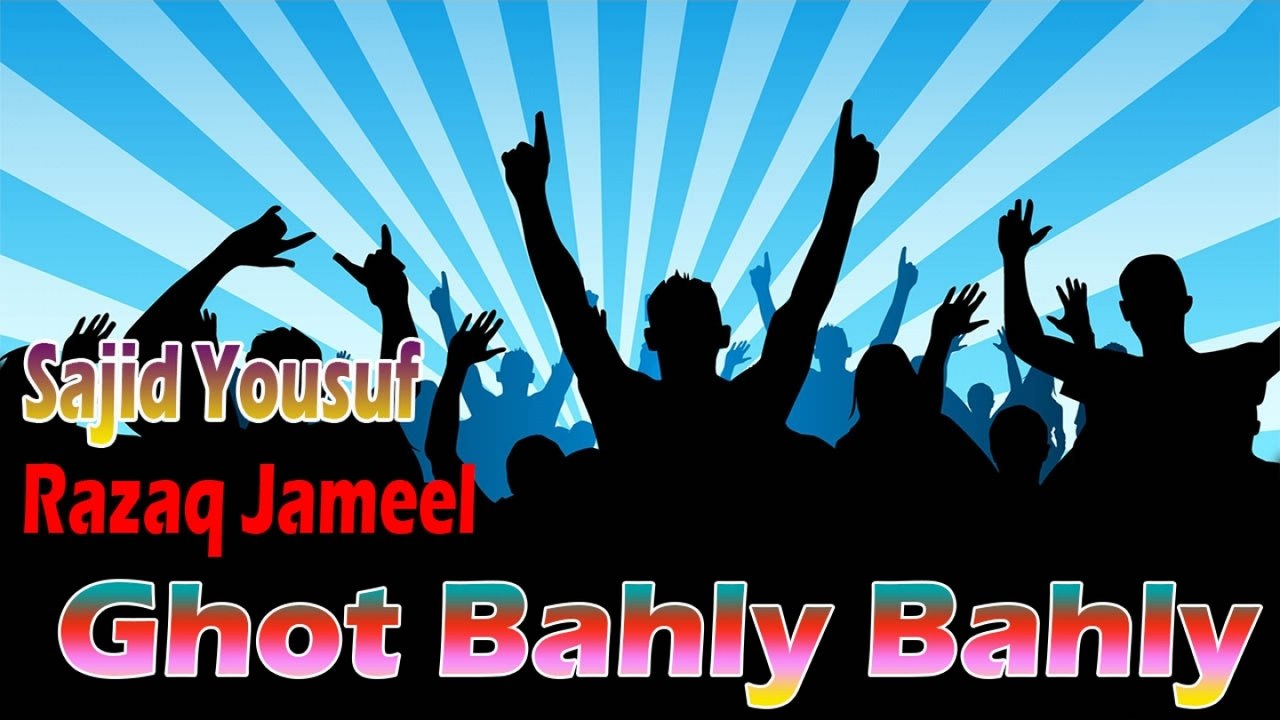 Sajid Yousuf, Razaq Jameel - Ghot Bahly Bahly