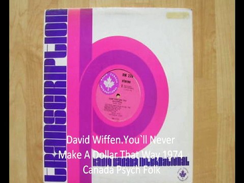 David Wiffen You`ll Never Make A Dollar That Way 1974 Canada Psych Folk