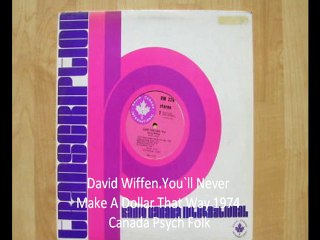 David Wiffen"You`ll Never Make A Dollar That Way"1974 Canada Psych Folk