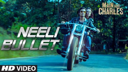 Neeli Bullet | Main Aur Charles | New HD Video Song-2015-Randeep Hooda | Maxpluss |
