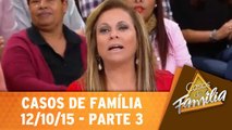 Casos De Família - 12.10.15 - Parte 3