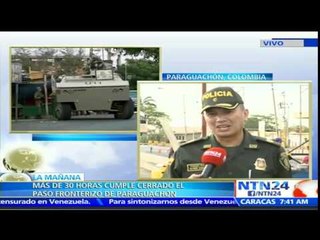 Gobierno de Colombia activa operativo de resguardo en el paso fronterizo en Paraguachón