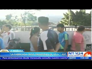 “La fabricada crisis fronteriza de Vzla”: The New York Times señala estado de excepción es 'montaje'