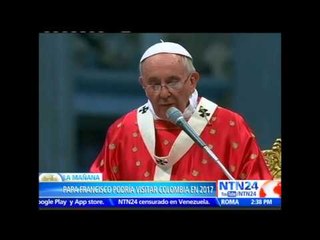 Papa Francisco evalúa la posibilidad de visitar Colombia en 2017
