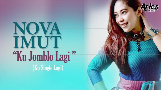 Nova Imut - Ku Jomblo Lagi (Ku Single Lagi) mp3 lirik