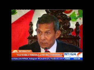 “Si le va mal a Venezuela, le irá mal a Sudamérica”: Ollanta Humala