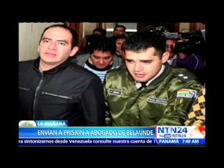 Juez boliviano envía a prisión al abogado de exasesor de Humala, acusado por complicidad en fuga
