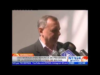 Tras escándalo FIFA, Evo Morales exige renuncia del titular de la FBF