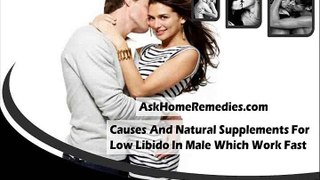 Causes And Natural Supplements For Low Libido In Male Which Work Fast