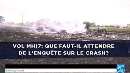 Vol MH17 abattu en Ukraine: Que faut-il attendre de l'enquête sur le crash?