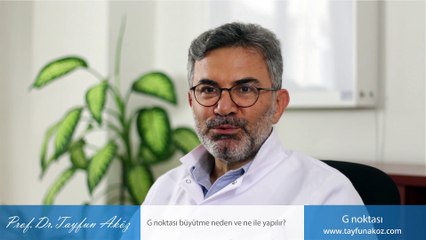 G noktası büyütme neden ve ne ile yapılır? - Prof. Dr. Tayfun Aköz