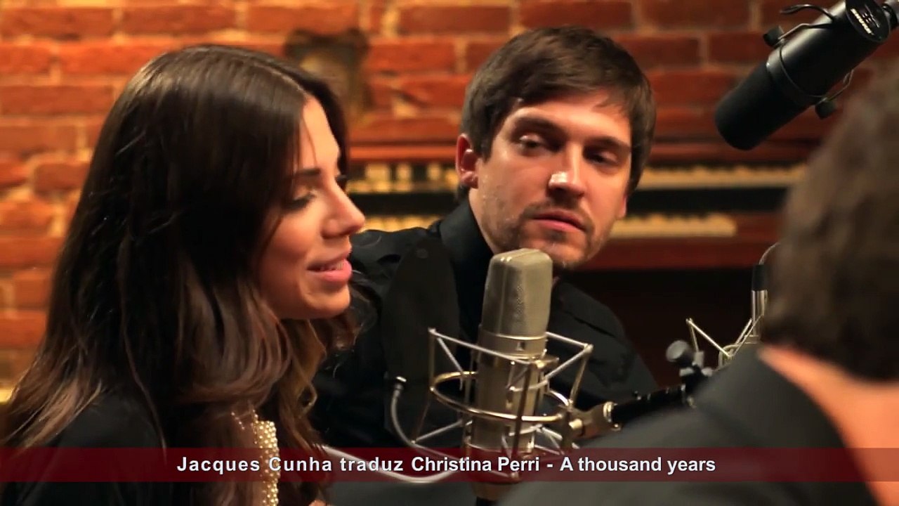 Jacques Cunha traduz Christina Perri - A thousand years