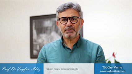 Tübüler meme deformitesi nedir? - Prof. Dr. Tayfun Aköz