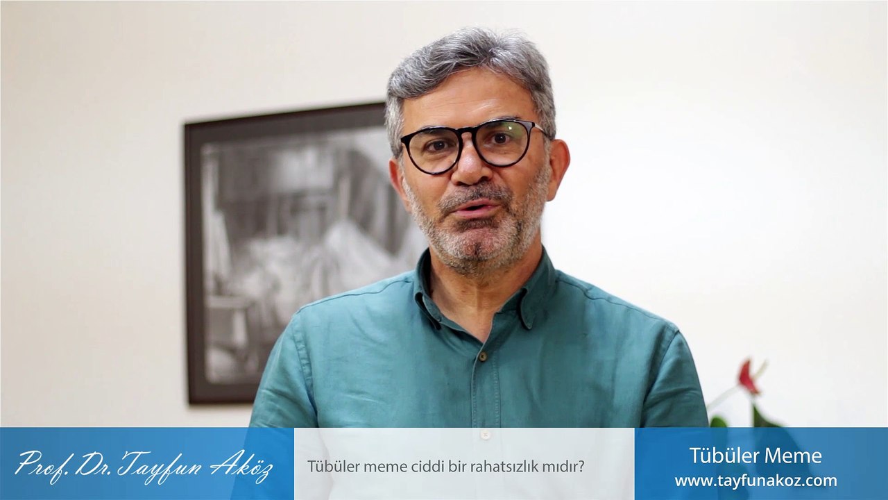 Tübüler meme ciddi bir rahatsızlık mıdır? - Prof. Dr. Tayfun Aköz